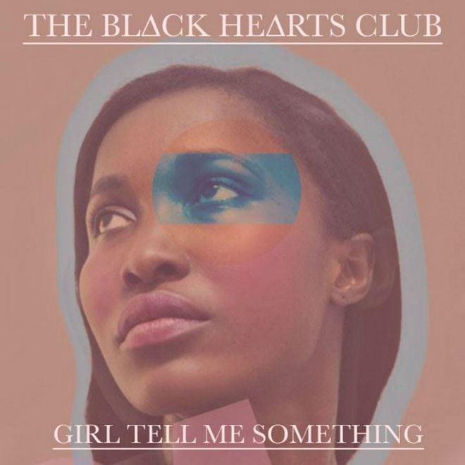 THE BL∆CK HE∆RTS CLUB - Girl Tell Me Something