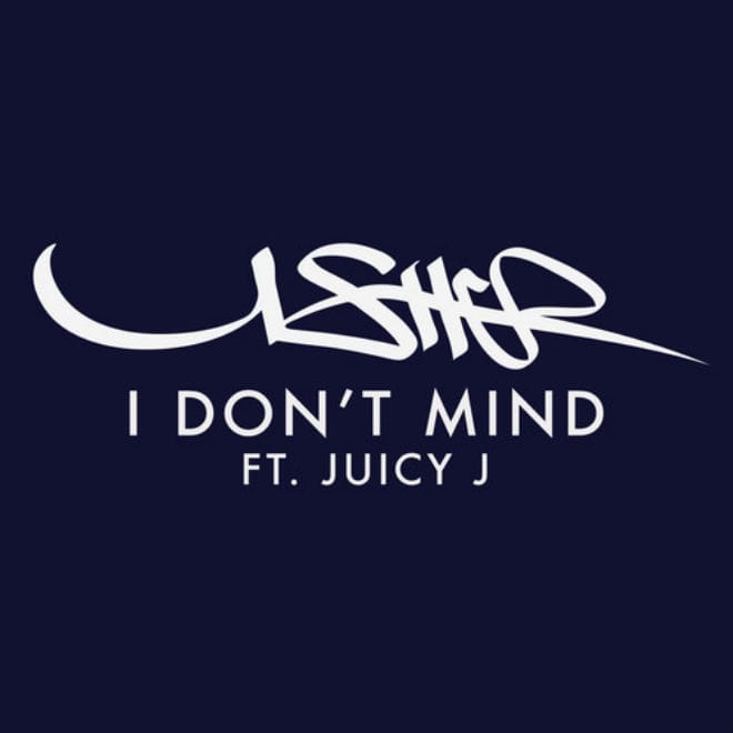 Usher featuring Juicy J – I Don’t Mind