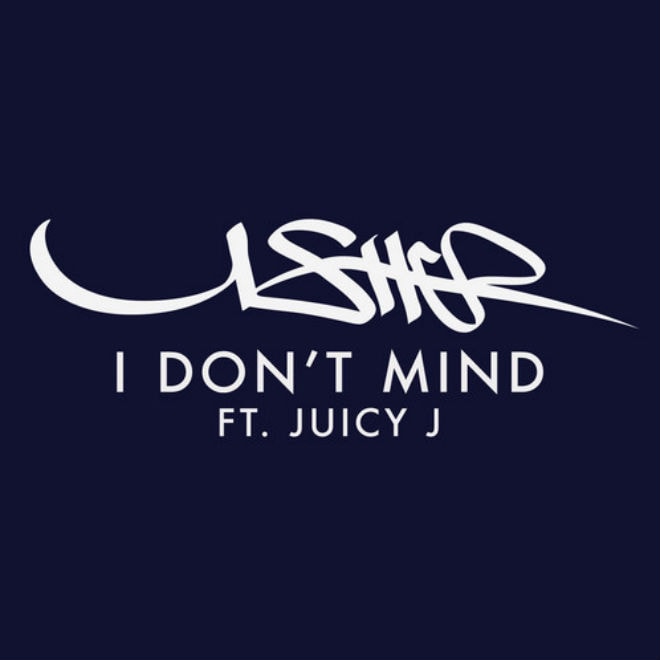 Usher featuring Juicy J – I Don’t Mind