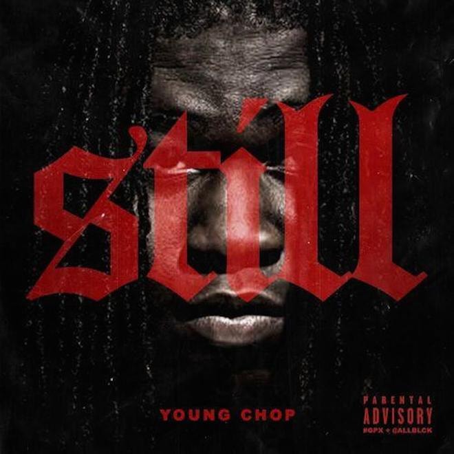 Young Chop - Still (Album Stream)