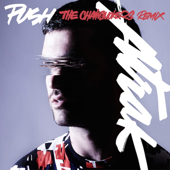 A-Trak featuring Andrew Wyatt - Push (The Chainsmokers Remix)