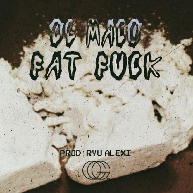 OG Maco - Fat F*ck
