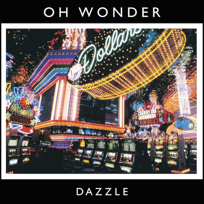 Oh Wonder - Dazzle