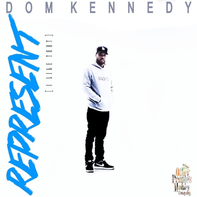 Dom Kennedy – Represent (I Like That)