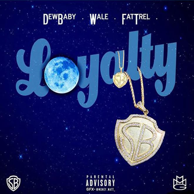Wale featuring Dew Baby and Fat Trel - Loyalty