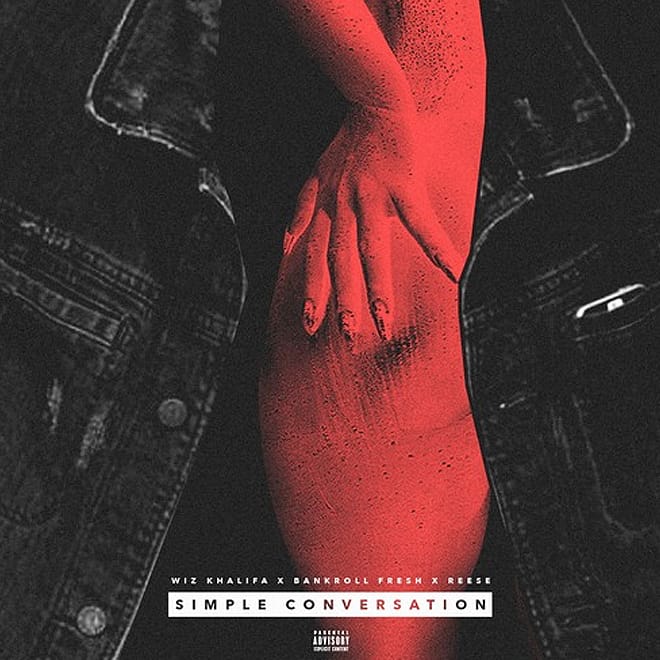 Wiz Khalifa featuring Bankroll Fresh and Reese - Simple Conversation