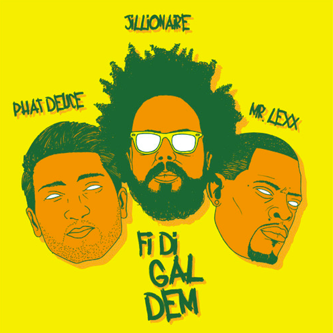 Jillionaire & Phat Deuce featuring Mr. Lexx - FI DI GAL DEM