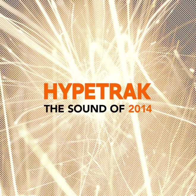 HYPETRAK: The Sound Of 2014