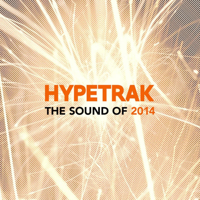 HYPETRAK: The Sound Of 2014