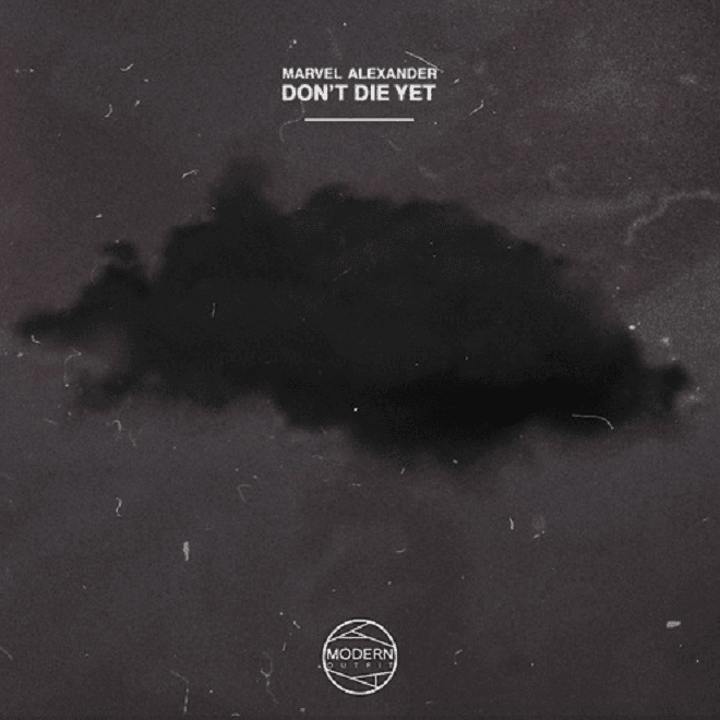 Marvel Alexander - Don't Die Yet (Album Stream)