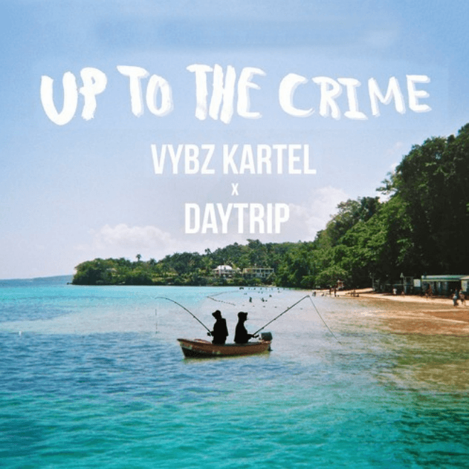 Daytrip & Vybz Kartel - Up To The Crime
