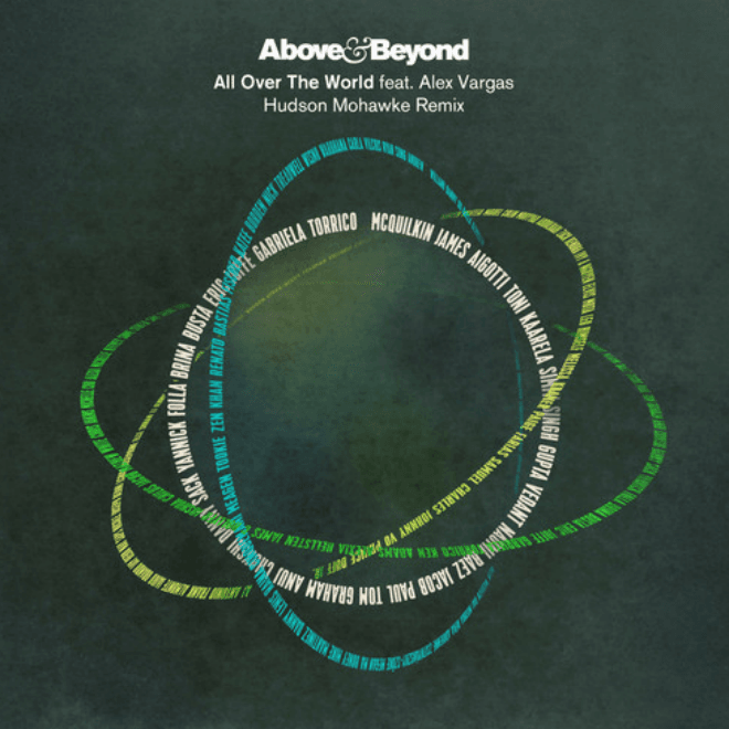 Above & Beyond featuring Alex Vargas - All Over The World (Hudson Mohawke Remix)