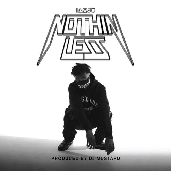 Iamsu! - Nothin Less (Produced by DJ Mustard)