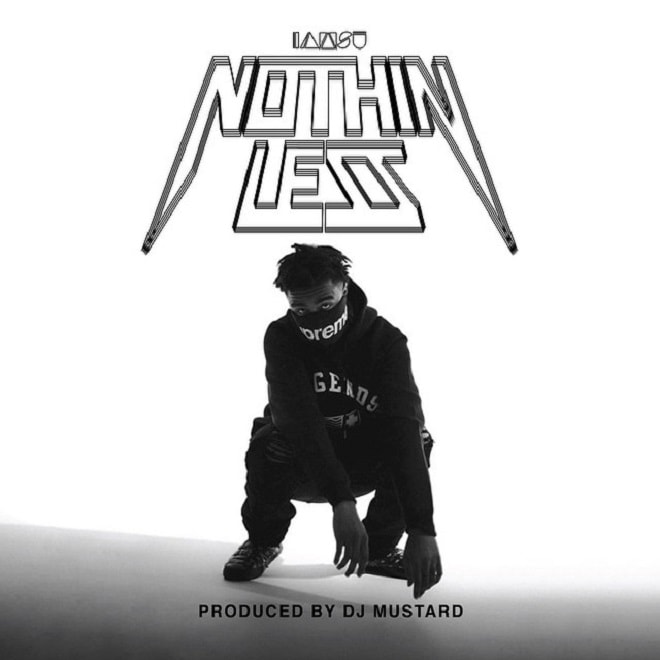 Iamsu! - Nothin Less (Produced by DJ Mustard)