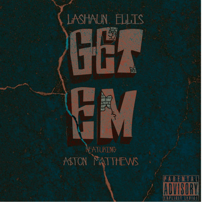 LaShaun Ellis feauring A$ton Matthews - Get Em