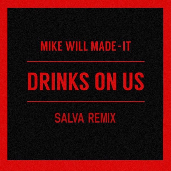 Mike WiLL Made-It featuring The Weeknd - Drinks On Us (Salva Remix)