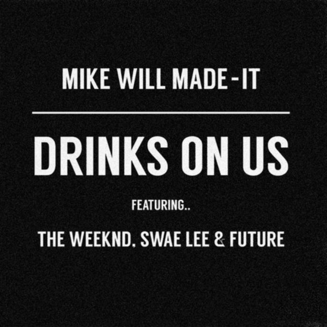 Mike WiLL Made-It featuring The Weeknd, Swae Lee & Future - Drinks On Us (Remix)