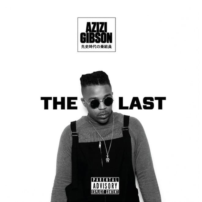 Stream Azizi Gibson's 'The Last' EP