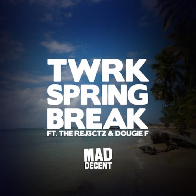 TWRK featuring The Rej3ctz & Dougie F - Spring Break