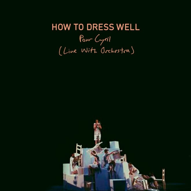 How To Dress Well - Pour Cyril (Live With Orchestra)