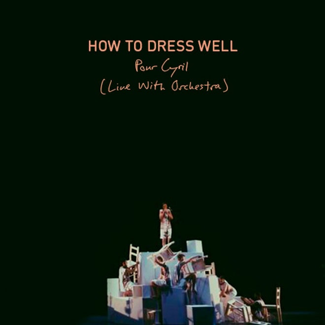 How To Dress Well - Pour Cyril (Live With Orchestra)