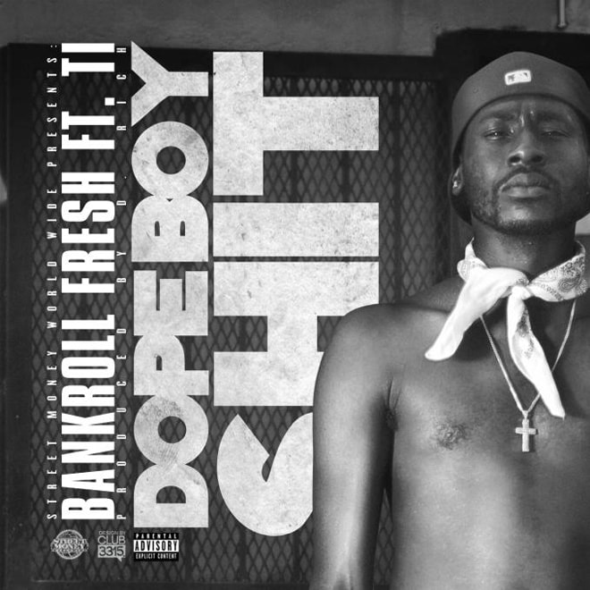 Bankroll Fresh featuring T.I. - Dope Boy Sh*t (Remix)