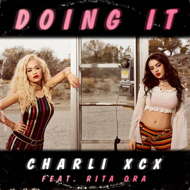 Charli XCX featuring Rita Ora – Doing It (Keys N Krates Remix)