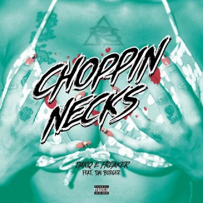 Darq E Freaker featuring Dai Burger - Choppin Necks