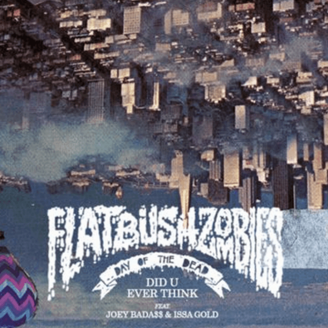 Flatbush ZOMBiES featuring Joey BadA$$ & Issa Gold - Did U Ever Think