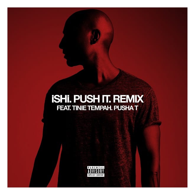 iSHi featuring Pusha T - Push It (Tinie Tempah Remix)