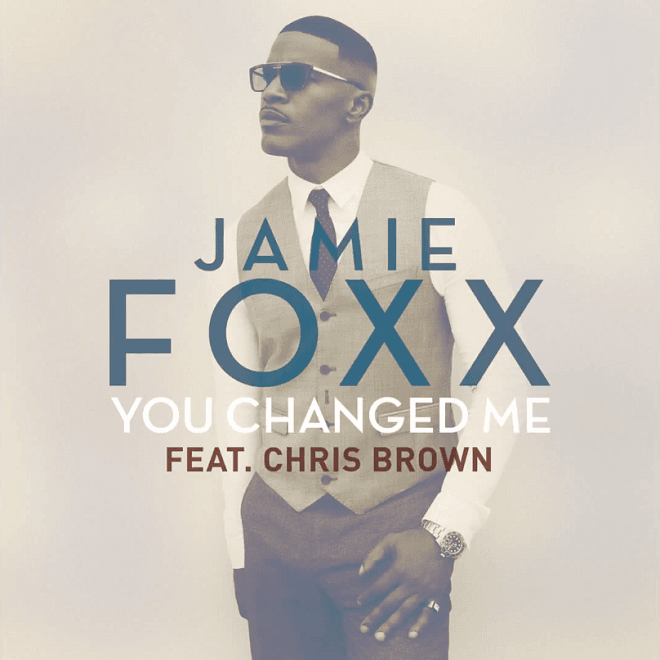 Jamie Foxx featuring Chris Brown - You Changed Me