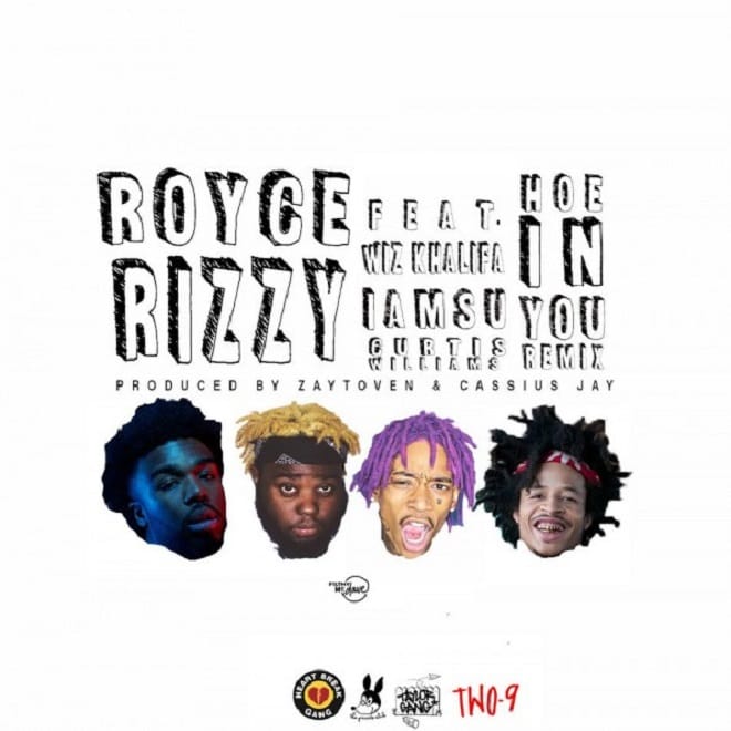 Royce Rizzy featuring Iamsu!, Curtis Williams & Wiz Khalifa - Hoe In You (Remix)