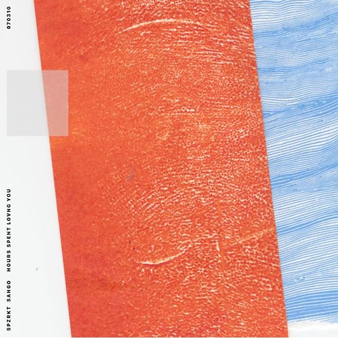SPZRKT & Sango - Hours Spent Loving You (EP Stream)