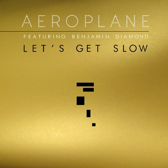 Aeroplane featuring Benjamin Diamond - Let's Get Slow