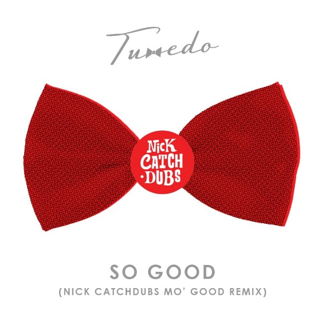 Tuxedo - So Good (Nick Catchdubs Mo' Good Mix)