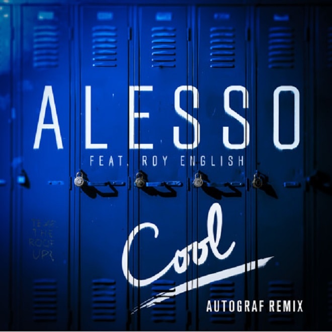 Alesso featuring Roy English - Cool (Autograf Remix)