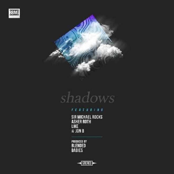 Blended Babies featuring Sir Michael Rocks, Asher Roth, Like & Jon B - Shadows