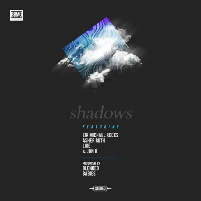 Blended Babies featuring Sir Michael Rocks, Asher Roth, Like & Jon B - Shadows