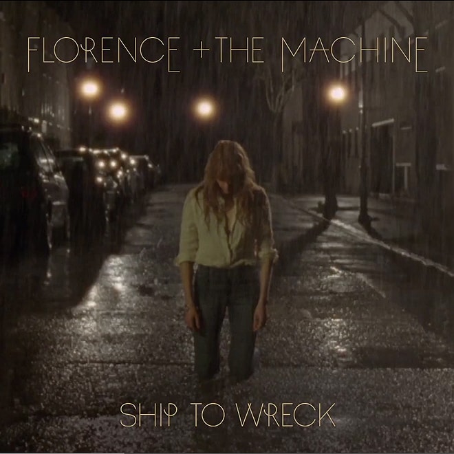 Florence + The Machine - Ship to Wreck