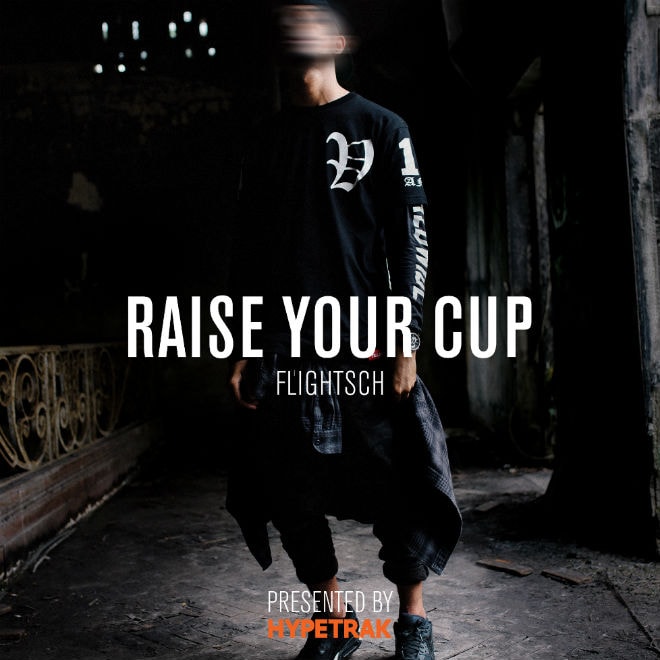HYPETRAK Presents: FlightSch - Raise Your Cup