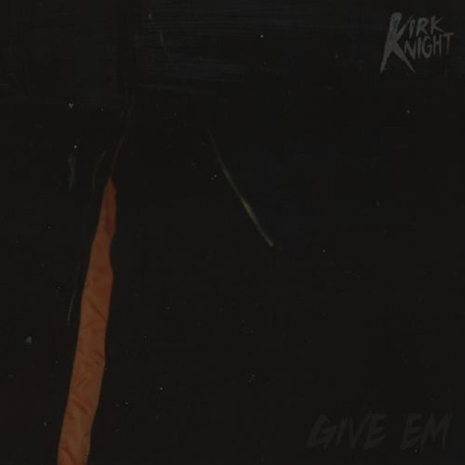 Kirk Knight - Give 'Em