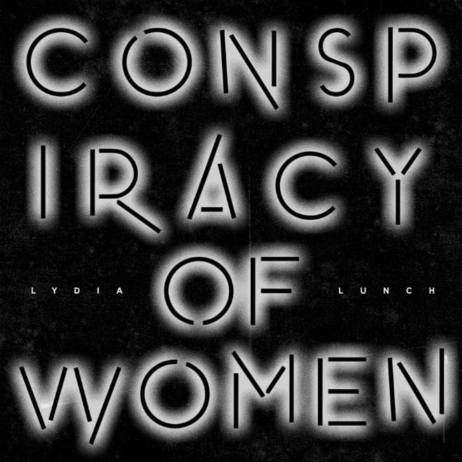 Nicolas Jaar's Label to Reissue Lydia Lunch's 'Conspiracy of Women'