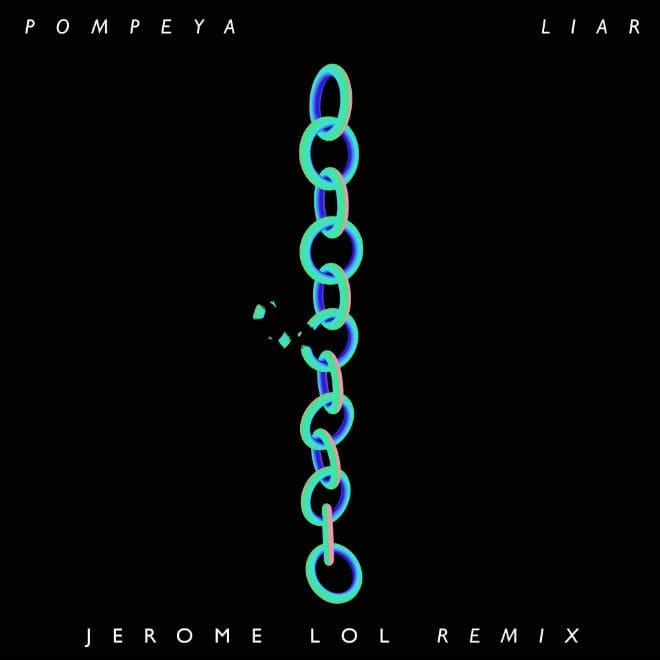 PREMIERE: Pompeya - Liar (Jerome LOL Remix)