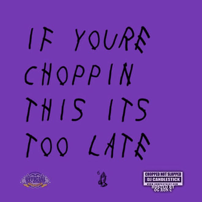 Stream Drake's ‘If You’re Reading This It’s Too Late’ Project "Chopped-Not-Slopped" by OG Ron C