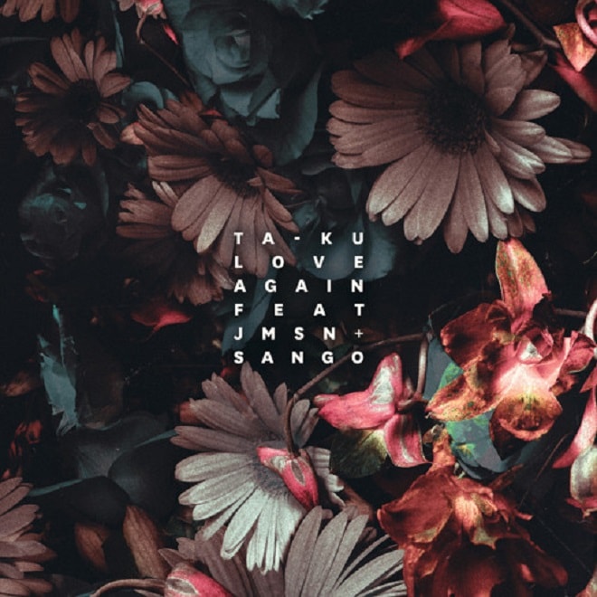 Ta-ku featuring JMSN & Sango - Love Again