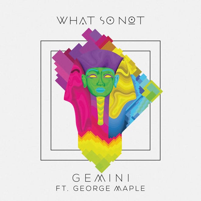 What So Not featuring George Maple – Gemini