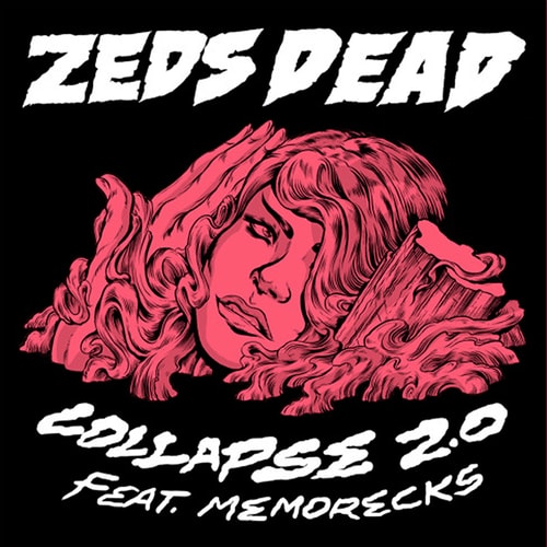 Zeds Dead featuring Memorecks - Collapse 2.0