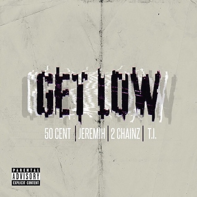 50 Cent featuring Jeremih, 2 Chainz & T.I. – Get Low