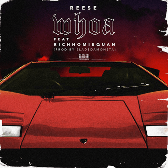 PREMIERE: Reese featuring Rich Homie Quan - Whoa
