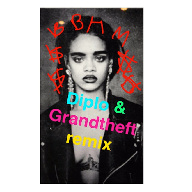 Rihanna - Bitch Better Have My Money (Diplo and Grandtheft Remix)